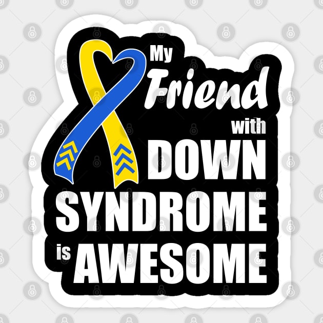 My Friend with Down Syndrome is Awesome Sticker by A Down Syndrome Life